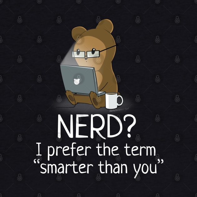 Nerd? I Prefer "Smarter Than You" by NerdShizzle